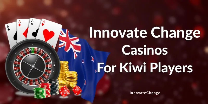 Innovate change casinos for Kiwi players