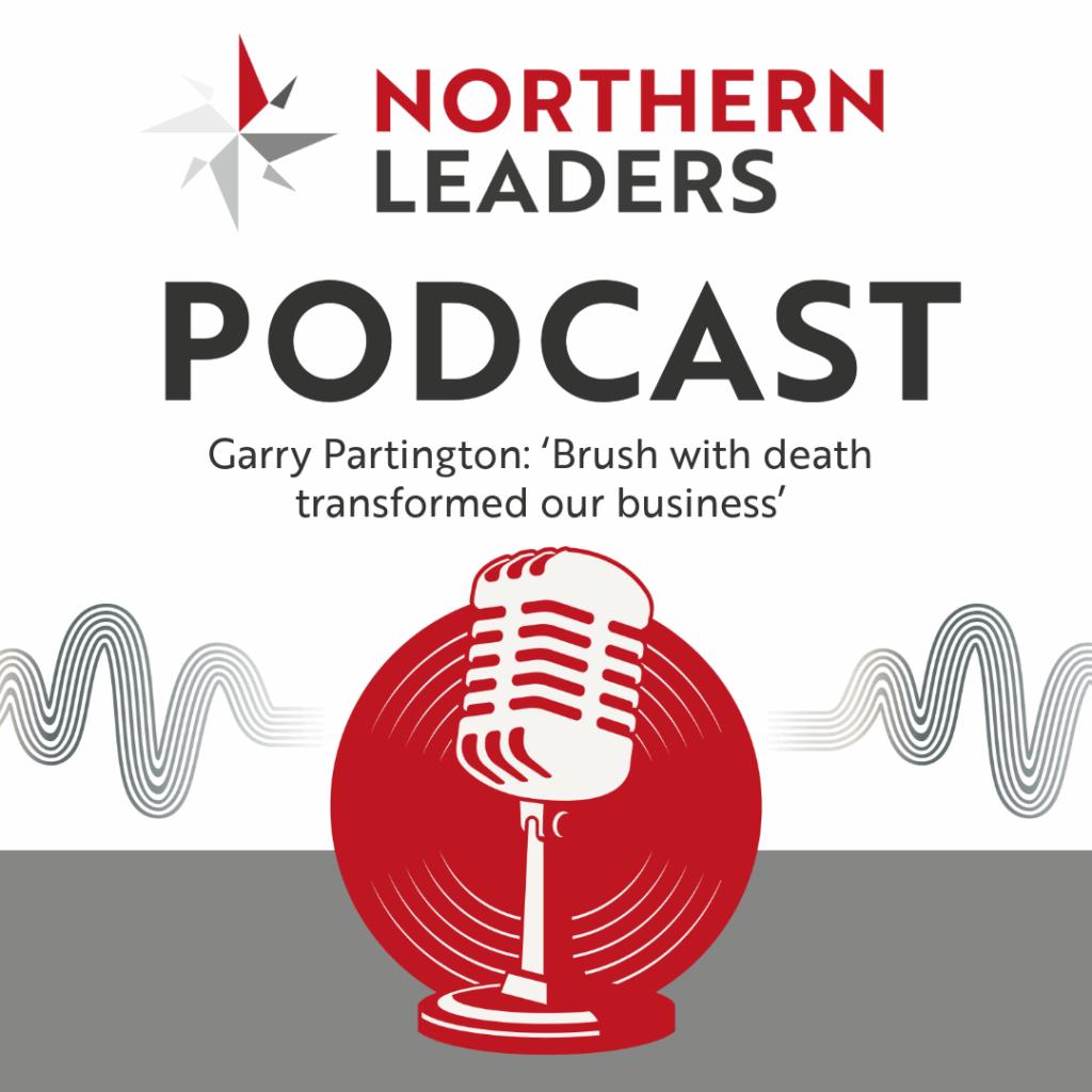 Northern Leaders Podcast - Garry Partington
